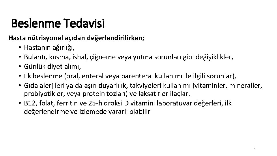 Beslenme Tedavisi Hasta nütrisyonel açıdan değerlendirilirken; • Hastanın ağırlığı, • Bulantı, kusma, ishal, çiğneme