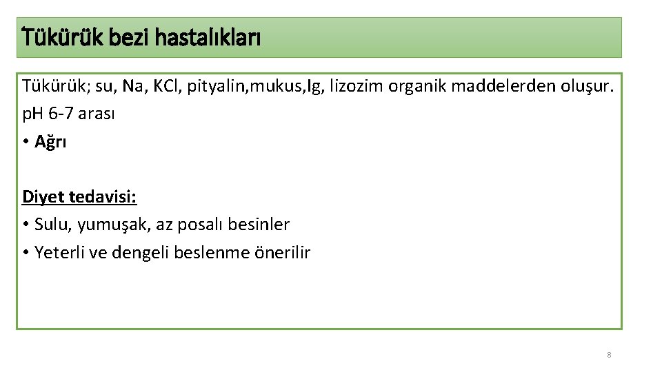 Tükürük bezi hastalıkları Tükürük; su, Na, KCl, pityalin, mukus, Ig, lizozim organik maddelerden oluşur.