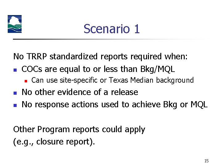 Scenario 1 No TRRP standardized reports required when: n COCs are equal to or