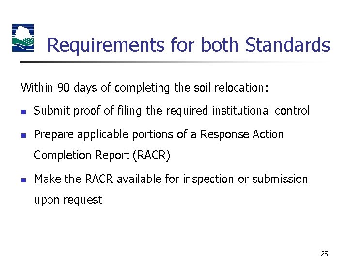 Requirements for both Standards Within 90 days of completing the soil relocation: n Submit
