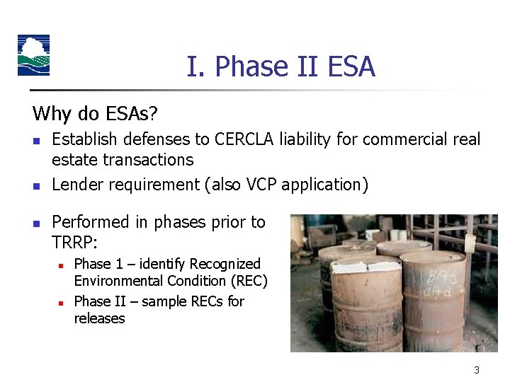 I. Phase II ESA Why do ESAs? n n n Establish defenses to CERCLA