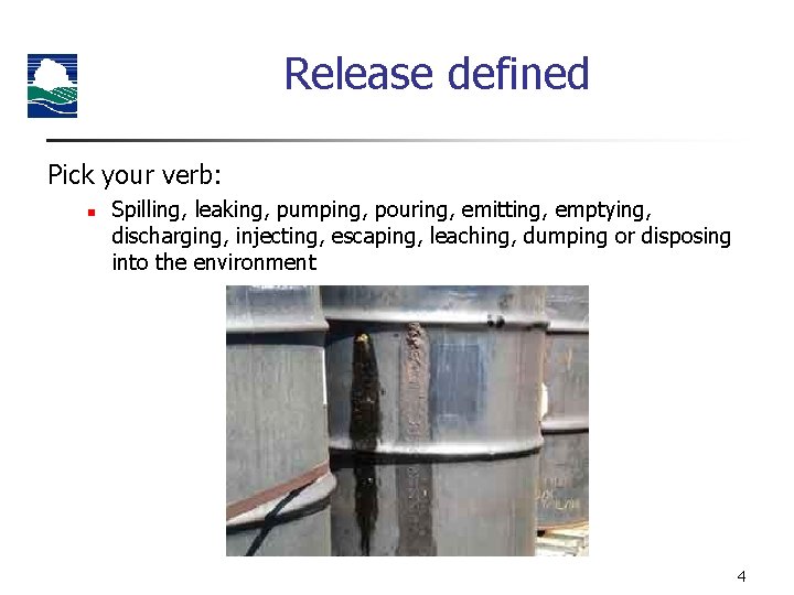 Release defined Pick your verb: n Spilling, leaking, pumping, pouring, emitting, emptying, discharging, injecting,