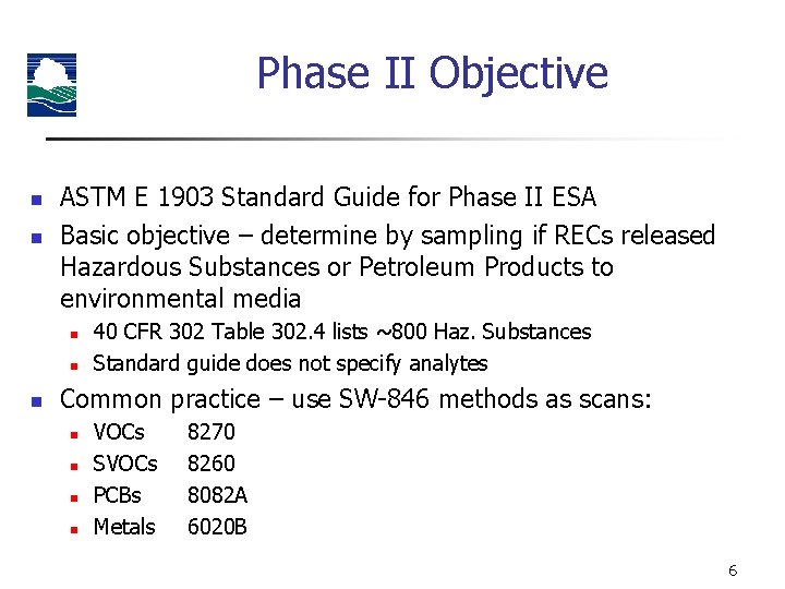 Phase II Objective n n ASTM E 1903 Standard Guide for Phase II ESA