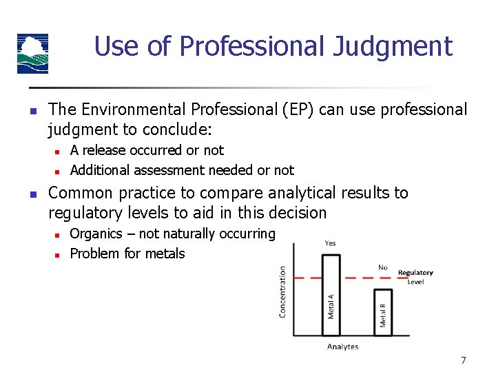 Use of Professional Judgment n The Environmental Professional (EP) can use professional judgment to