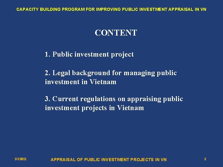 CAPACITY BUILDING PROGRAM FOR IMPROVING PUBLIC INVESTMENT APPRAISAL IN VN CONTENT 1. Public investment