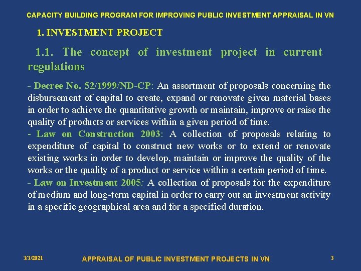 CAPACITY BUILDING PROGRAM FOR IMPROVING PUBLIC INVESTMENT APPRAISAL IN VN 1. INVESTMENT PROJECT 1.