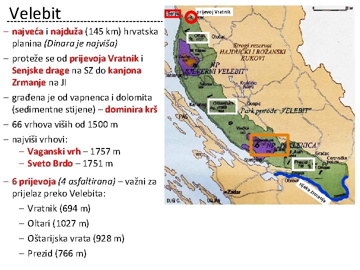 Velebit prijevoj Vratnik ‒ najveća i najduža (145 km) hrvatska planina (Dinara je najviša)