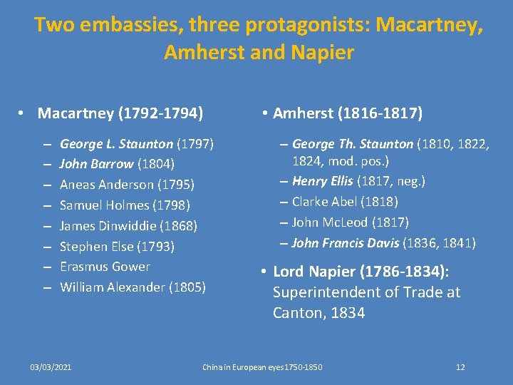 Two embassies, three protagonists: Macartney, Amherst and Napier • Macartney (1792 -1794) – –