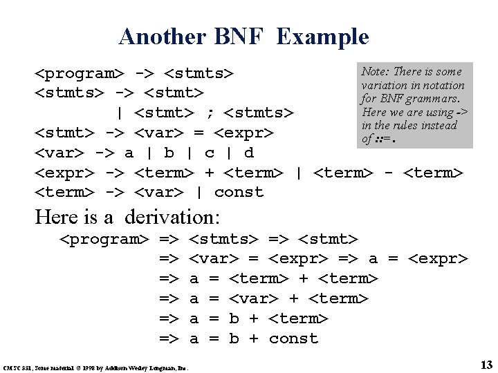 Another BNF Example Note: There is some <program> -> <stmts> variation in notation <stmts>