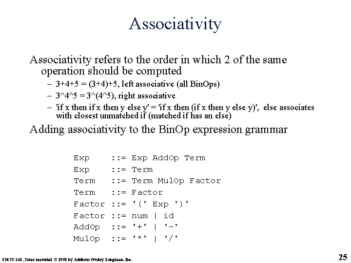 Associativity refers to the order in which 2 of the same operation should be