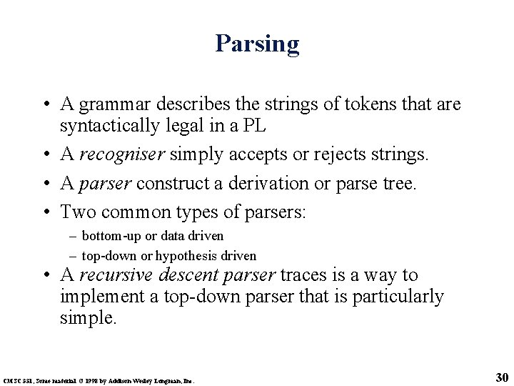 Parsing • A grammar describes the strings of tokens that are syntactically legal in