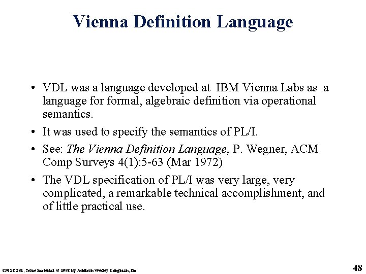 Vienna Definition Language • VDL was a language developed at IBM Vienna Labs as