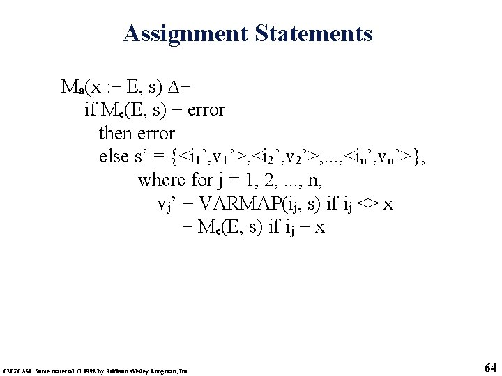 Assignment Statements Ma(x : = E, s) = if Me(E, s) = error then