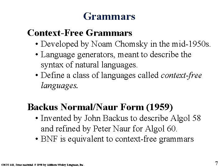 Grammars Context-Free Grammars • Developed by Noam Chomsky in the mid-1950 s. • Language