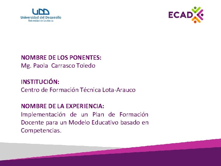 NOMBRE DE LOS PONENTES: Mg. Paola Carrasco Toledo INSTITUCIÓN: Centro de Formación Técnica Lota-Arauco