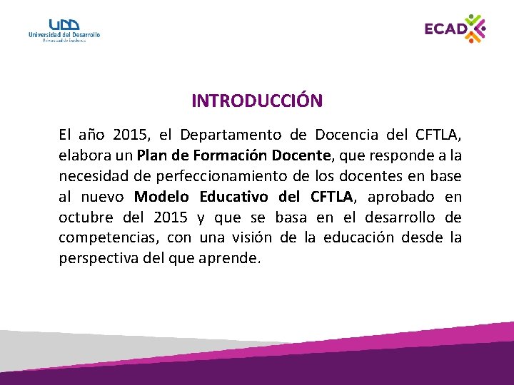 INTRODUCCIÓN El año 2015, el Departamento de Docencia del CFTLA, elabora un Plan de