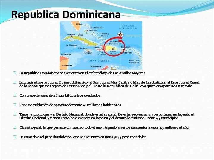 Republica Dominicana � La Republica Dominicana se encuentra en el archipiélago de Las Antillas