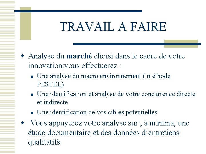 TRAVAIL A FAIRE w Analyse du marché choisi dans le cadre de votre innovation;