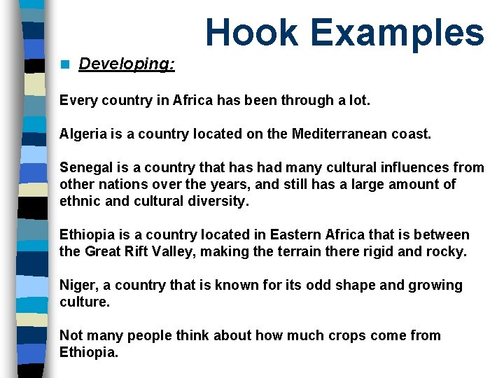 Hook Examples n Developing: Every country in Africa has been through a lot. Algeria