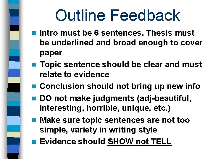 Outline Feedback n n n Intro must be 6 sentences. Thesis must be underlined