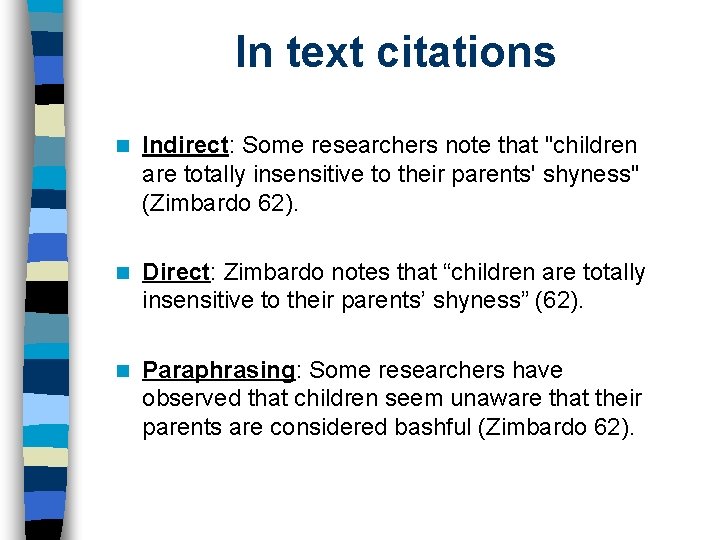 In text citations n Indirect: Some researchers note that "children are totally insensitive to