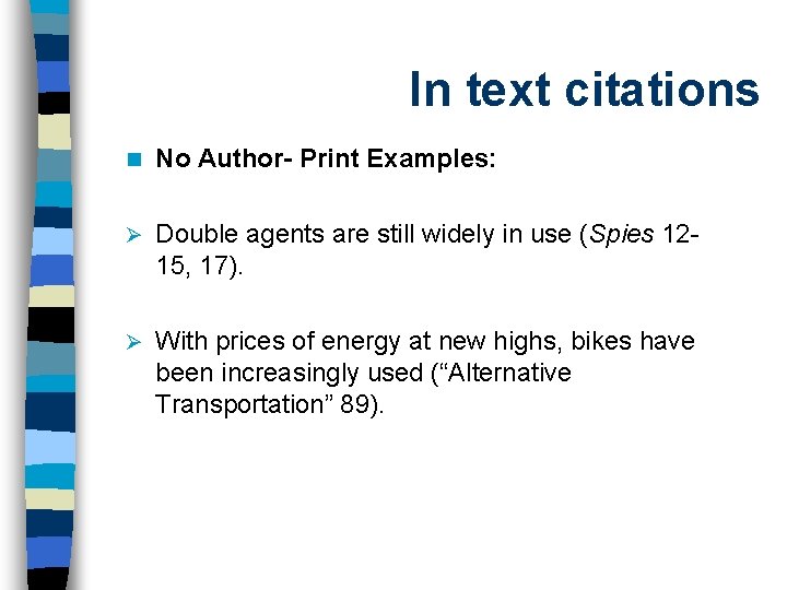 In text citations n No Author- Print Examples: Ø Double agents are still widely