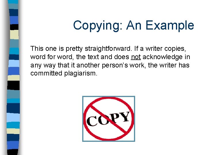 Copying: An Example This one is pretty straightforward. If a writer copies, word for