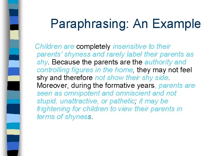 Paraphrasing: An Example Children are completely insensitive to their parents' shyness and rarely label