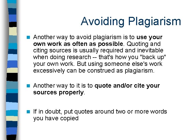 Avoiding Plagiarism n Another way to avoid plagiarism is to use your own work