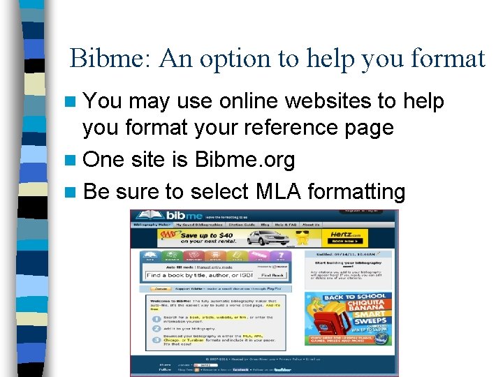 Bibme: An option to help you format n You may use online websites to
