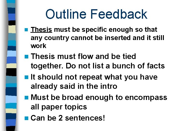 Outline Feedback n Thesis must be specific enough so that any country cannot be