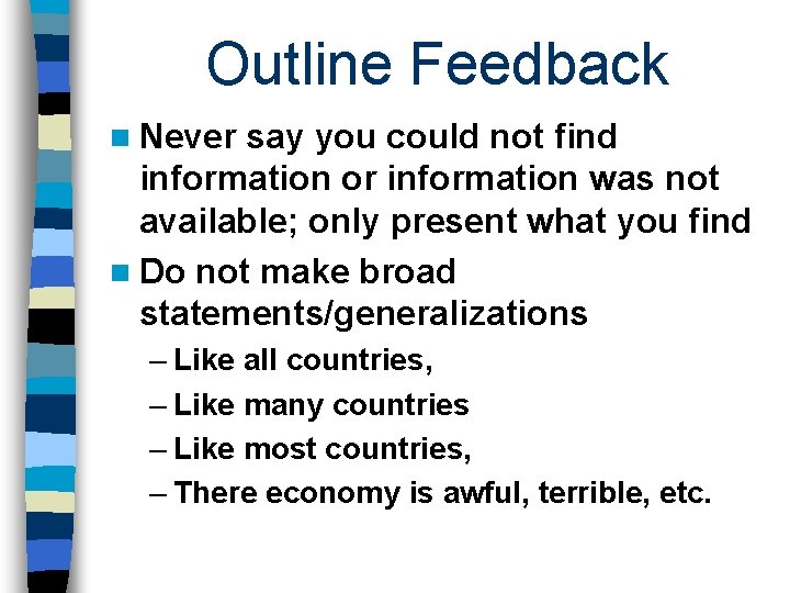 Outline Feedback n Never say you could not find information or information was not