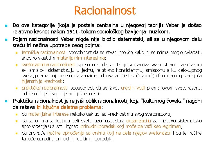 Racionalnost n n Do ove kategorije (koja je postala centralna u njegovoj teoriji) Veber