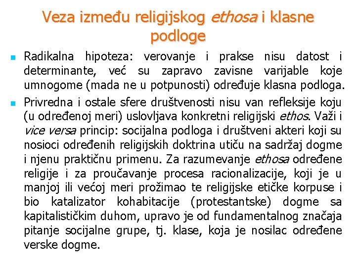 Veza između religijskog ethosa i klasne podloge n n Radikalna hipoteza: verovanje i prakse