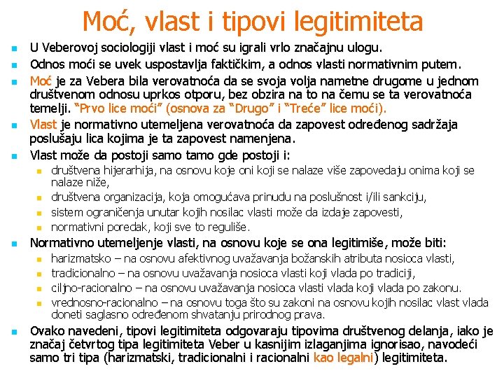 Moć, vlast i tipovi legitimiteta n n n U Veberovoj sociologiji vlast i moć