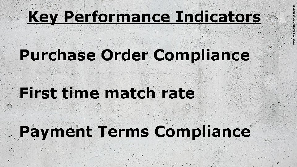 Purchase Order Compliance First time match rate Payment Terms Compliance © Inter IKEA Systems