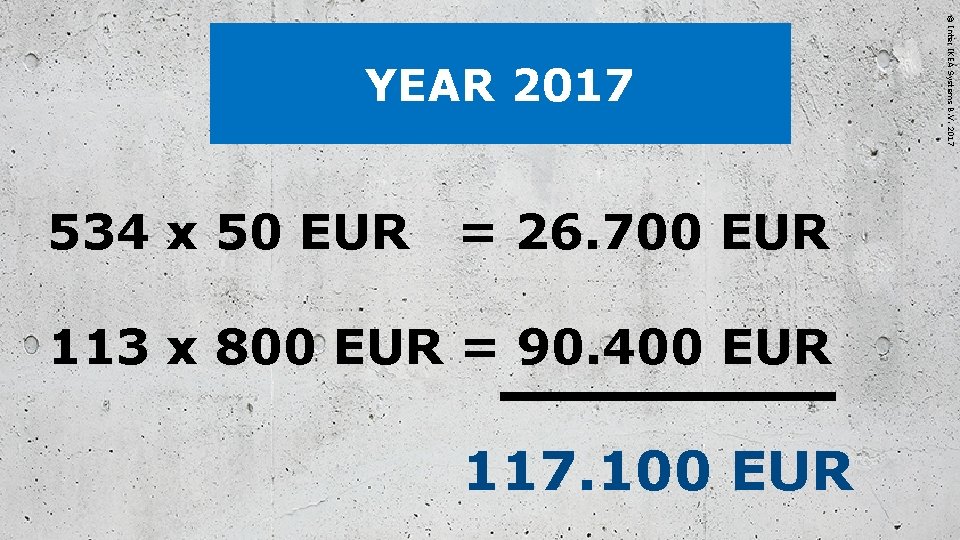 534 x 50 EUR = 26. 700 EUR 113 x 800 EUR = 90.