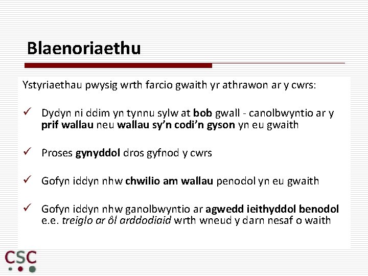 Blaenoriaethu Ystyriaethau pwysig wrth farcio gwaith yr athrawon ar y cwrs: ü Dydyn ni