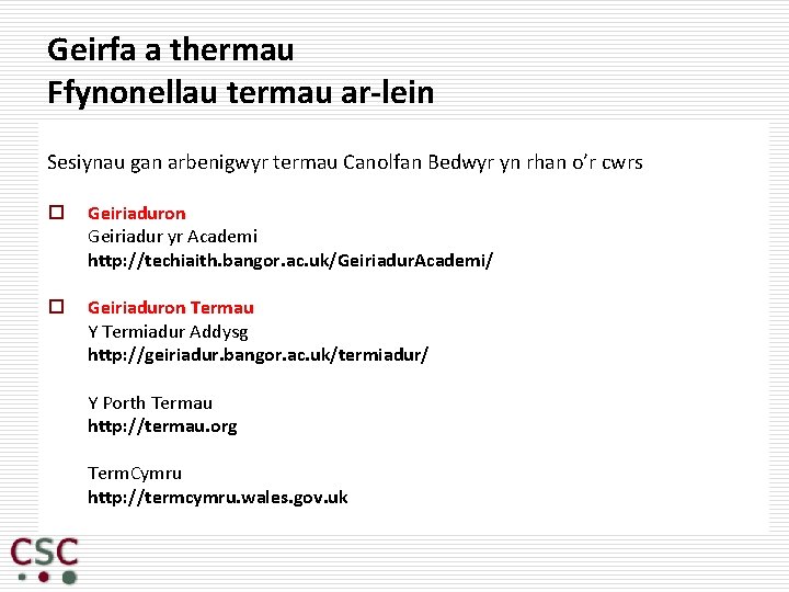 Geirfa a thermau Ffynonellau termau ar-lein Sesiynau gan arbenigwyr termau Canolfan Bedwyr yn rhan