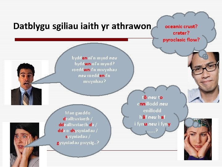 Datblygu sgiliau iaith yr athrawon oceanic crust? crater? pyroclasic flow? bydden ni’n mynd neu