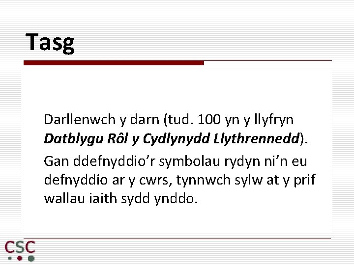 Tasg Darllenwch y darn (tud. 100 yn y llyfryn Datblygu Rôl y Cydlynydd Llythrennedd).