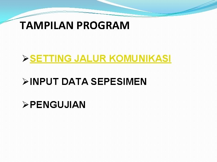 TAMPILAN PROGRAM ØSETTING JALUR KOMUNIKASI ØINPUT DATA SEPESIMEN ØPENGUJIAN 