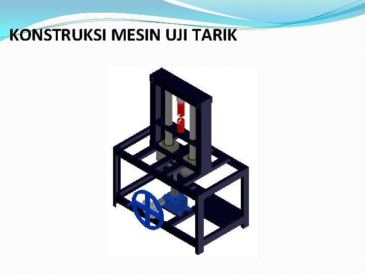 KONSTRUKSI MESIN UJI TARIK 