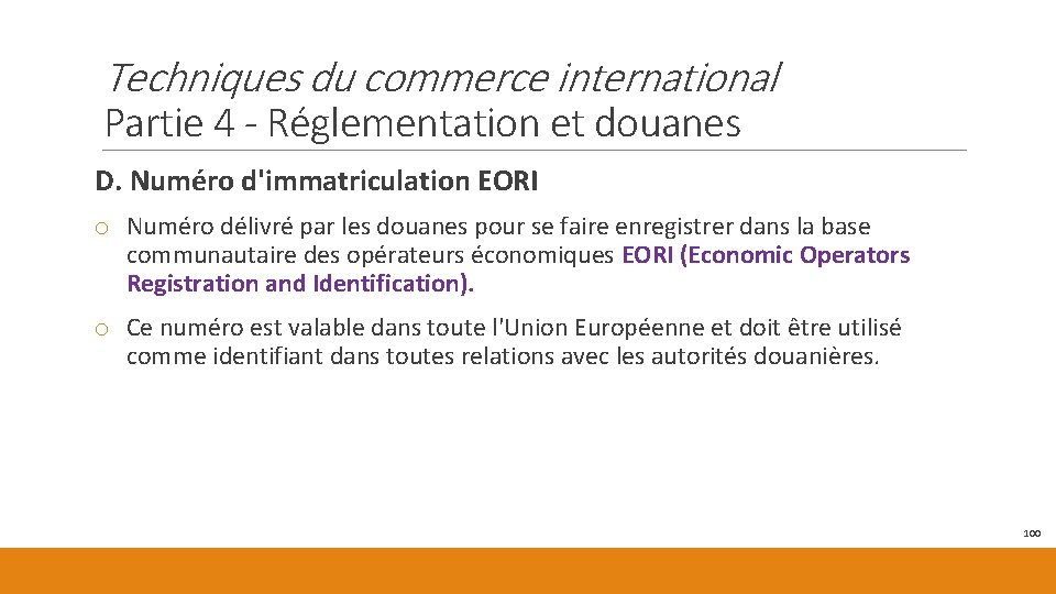 Techniques du commerce international Partie 4 - Réglementation et douanes D. Numéro d'immatriculation EORI