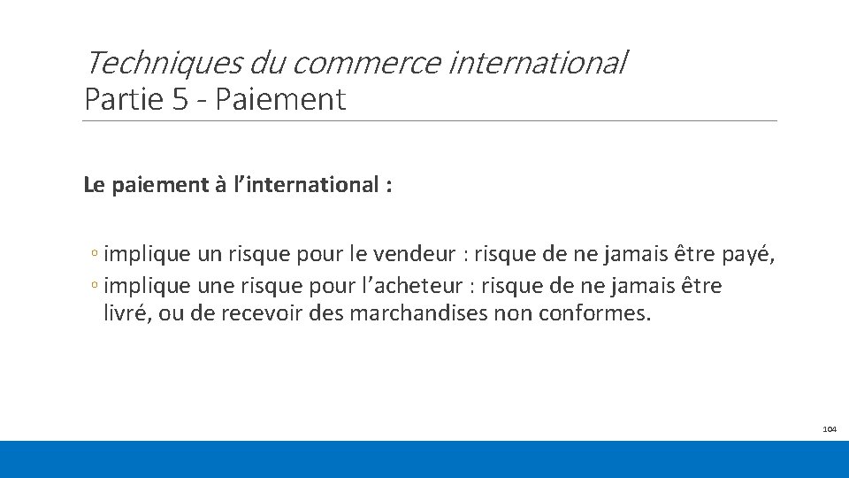 Techniques du commerce international Partie 5 - Paiement Le paiement à l’international : ◦