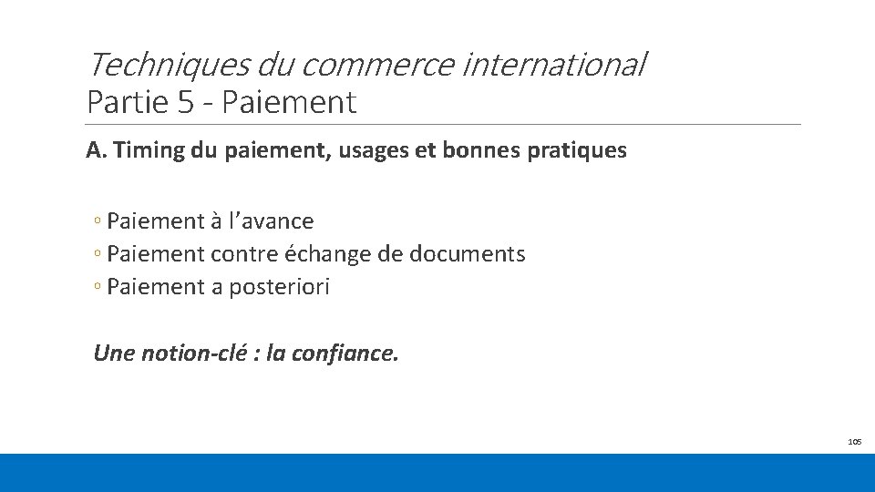 Techniques du commerce international Partie 5 - Paiement A. Timing du paiement, usages et