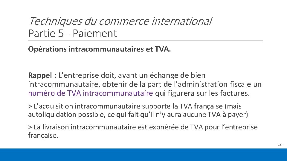 Techniques du commerce international Partie 5 - Paiement Opérations intracommunautaires et TVA. Rappel :