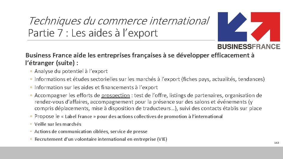 Techniques du commerce international Partie 7 : Les aides à l’export Business France aide