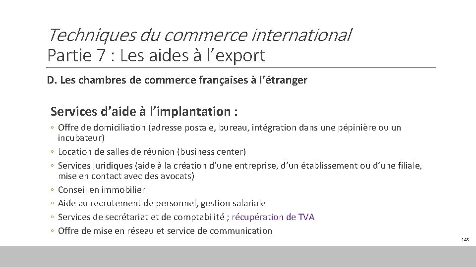 Techniques du commerce international Partie 7 : Les aides à l’export D. Les chambres