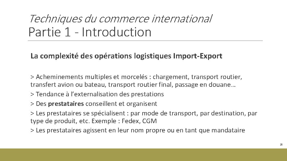 Techniques du commerce international Partie 1 - Introduction La complexité des opérations logistiques Import-Export